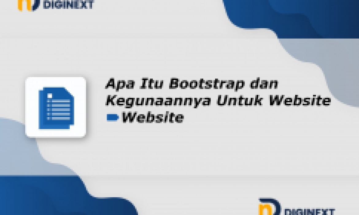 √ Apa Itu Bootstrap Dan Kegunaannya Untuk Website - DigiNext